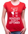Originálne a netradičné fajntričko k narodeninám pre oslávenkyne-ženy,cítiace sa ako princezne-Dámske narodeninové tričko- PRINCESSES ARE BORN IN ... (zvolte mesiac)