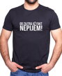 Pánske Vtipné párty tričko z kolekcie cool sign-vtipné citáty,pre milovníkov vtipu a recesie,Tričko - NEPIJEM