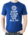 Pokrové Tričko - Keep calm and go all in