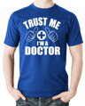 Tričko - Trust me Im a doctor