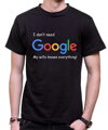 Tričko I don`t need Google, my wife knows everything!
