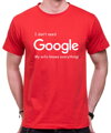 Tričko I don`t need Google, my wife knows everything!
