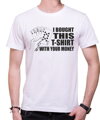 Pokrové Tričko - i bought this t-shirt with your money
