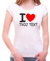 Tričko-I love Tvoj text