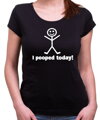 Dámske tričko - I pooped today!