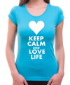 Dámske tričko - KEEP CALM AND LOVE LIFE