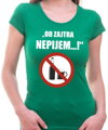 Tričko - Od zajtra Nepijem