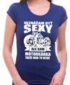 Dámske motorkárske tričko - Neznášam byť sexy