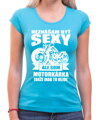 Dámske motorkárske tričko - Neznášam byť sexy