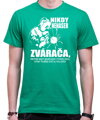 Tričko - Nikdy nenaser Zvárača
