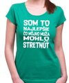 Tričko - Som to najlepšie čo môjho muža/moju ženu  mohlo stretnúť