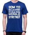 Tričko - Som to najlepšie čo môjho muža/moju ženu  mohlo stretnúť