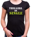 Dámske tričko - This girl is single
