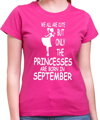 Dámske narodeninové tričko - PRINCESSES ARE BORN IN ... (zvolte mesiac)