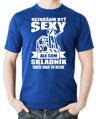 Tričko pre skladníkov - Neznášam byť sexy