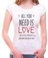 Dámske tričko - All you need is love