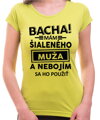 Dámske tričko - Bacha! Mám šialeného muža...