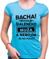 Dámske tričko - Bacha! Mám šialeného muža...