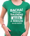 Dámske tričko - Bacha! Mám šialeného muža...
