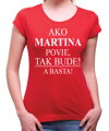 Tričko s potlačou Ako [vlastné meno] povie, tak bude! A basta!