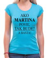 Tričko s potlačou Ako [vlastné meno] povie, tak bude! A basta!