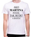 Tričko s potlačou Ako [vlastné meno] povie, tak bude! A basta!