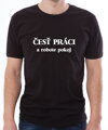 Tričko - Česť práci, a robote pokoj
