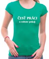 Tričko - Česť práci, a robote pokoj