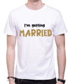 Pánske - I’m getting MARRIED a We’re getting DRUNK (cena za 1ks)