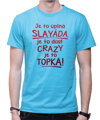 Tričko - Je to úplná slayáda, je to topka!