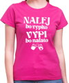 Tričko - NAĽEJ, bo vypito. VYPI, bo naľato