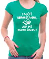 Tričko - Fajčiť neprestanem, ale piť budem ďalej!