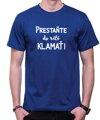 Tričko - Prestaňte do riti klamať!