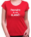 Tričko - Prestaňte do riti klamať!