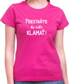 Tričko - Prestaňte do riti klamať!