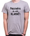 Tričko - Prestaňte do riti klamať!
