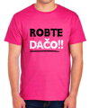 Tričko - Robte dačo !!