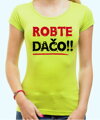 Tričko - Robte dačo !!