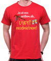 Tričko - Ja už moc nešibem, ale vypiť neodmietnem!