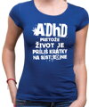 Tričko - ADHD - pretože život je príliš krátky na sústredenie 