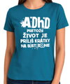 Tričko - ADHD - pretože život je príliš krátky na sústredenie 