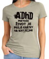 Tričko - ADHD - pretože život je príliš krátky na sústredenie 