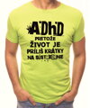Tričko - ADHD - pretože život je príliš krátky na sústredenie 