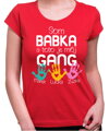 Dámske tričko - Som babka a toto je môj gang  + vl.mená