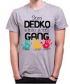 Pánske tričko - Som dedko a toto je môj gang  + vl.mená