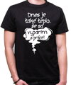Vtipné tričko - Dnes je také teplo, že sa vyparím z práce!