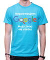Vtipné tričko - Nepotrebujem Google, moja žena vie všetko
