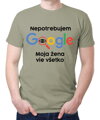 Vtipné tričko - Nepotrebujem Google, moja žena vie všetko