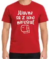 Tričko - Hlavne sa z toho neposrať
