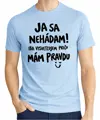 Tričko - Ja sa nehádám! Iba vysvetľujem, prečo mám pravdu